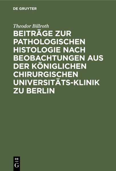 Produktbild: Beitr&auml;ge zur pathologischen Histologie nach Beobachtungen aus der K&ouml;niglichen chirurgischen Universit&auml;ts-Klinik zu Berlin