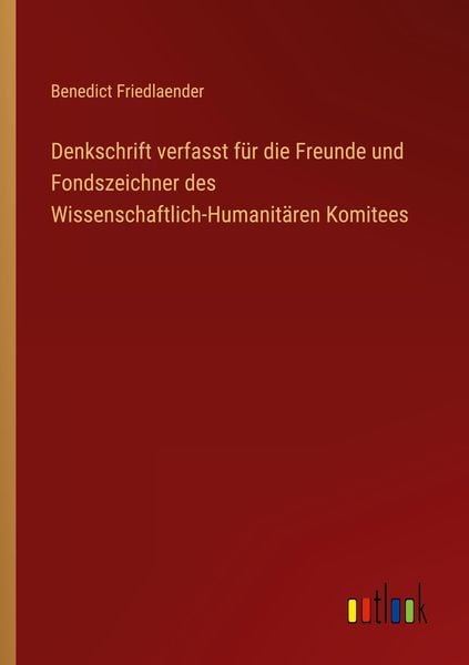 Produktbild: Denkschrift verfasst f&uuml;r die Freunde und Fondszeichner des Wissenschaftlich-Humanit&auml;ren Komitees