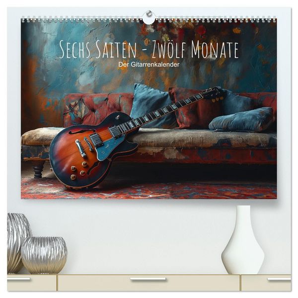 Produktbild: Sechs Saiten, Zw&ouml;lf Monate - Der Gitarrenkalender (hochwertiger Premium Wandkalender 2026 DIN A2 quer), Kunstdruck in Hochglanz