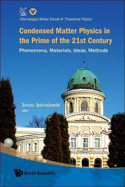 Produktbild: Condensed Matter Physics in the Prime of 21st Century: Phenomena, Materials, Ideas, Methods - 43rd Karpacz Winter School of Theoretical Physics