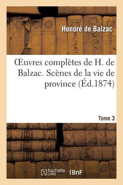 Produktbild: Oeuvres Compl&egrave;tes de H. de Balzac. Sc&egrave;nes de la Vie de Province. T3. Les Rivalit&eacute;s: La Vieille Fille