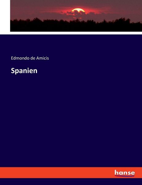Spanien, Taschenbuch von Edmondo De Amicis, Hansebooks, 9783348087957