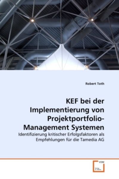 Toth, R: KEF bei der Implementierung von Projektportfolio-Ma, Taschenbuch von Robert Toth, VDM, 9783639366471