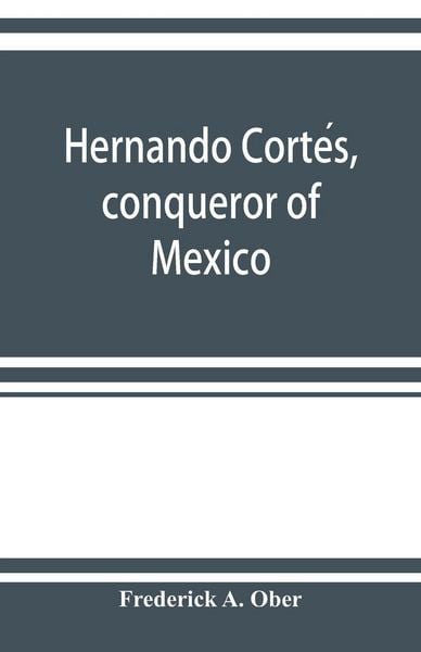 Produktbild: Hernando Corte&iquest;s, conqueror of Mexico