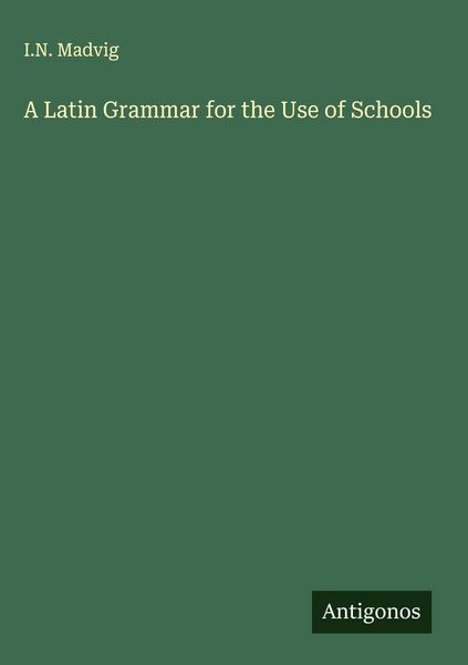 Produktbild: A Latin Grammar for the Use of Schools