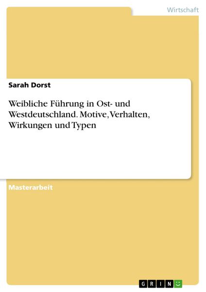 Produktbild: Weibliche F&uuml;hrung in Ost- und Westdeutschland. Motive, Verhalten, Wirkungen und Typen