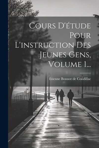 Produktbild: Cours D'&eacute;tude Pour L'instruction Des Jeunes Gens, Volume 1...
