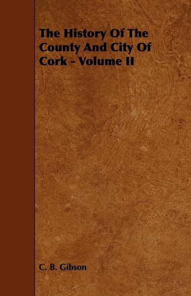 Produktbild: The History of the County and City of Cork - Volume II