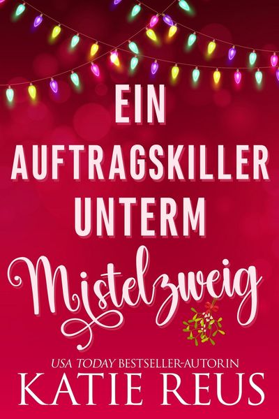 Produktbild: Ein Auftragskiller unterm Mistelzweig (Feiertage mit einem Killer, #1)
