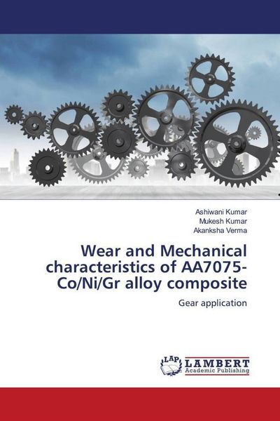 Produktbild: Wear and Mechanical characteristics of AA7075-Co/Ni/Gr alloy composite