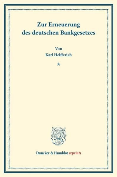 Zur Erneuerung des deutschen Bankgesetzes., Taschenbuch von Karl Helfferich, Duncker & Humblot, 9783428164363