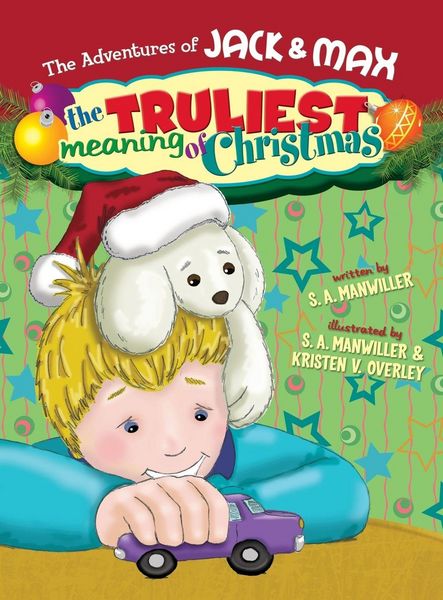 Produktbild: The Adventures of Jack & Max the Truliest Meaning of Christmas