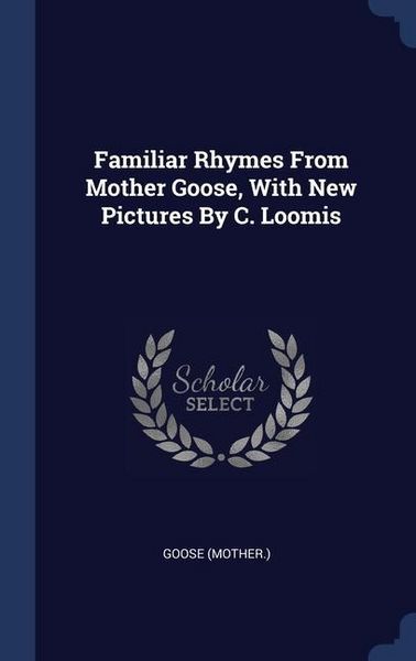 Produktbild: Familiar Rhymes From Mother Goose, With New Pictures By C. Loomis