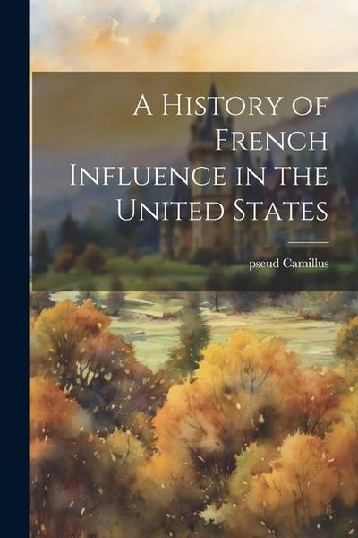 Produktbild: A History of French Influence in the United States