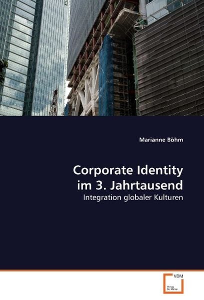 Böhm, M: Corporate Identity im 3. Jahrtausend, Taschenbuch von Marianne Böhm, VDM, 9783836467094