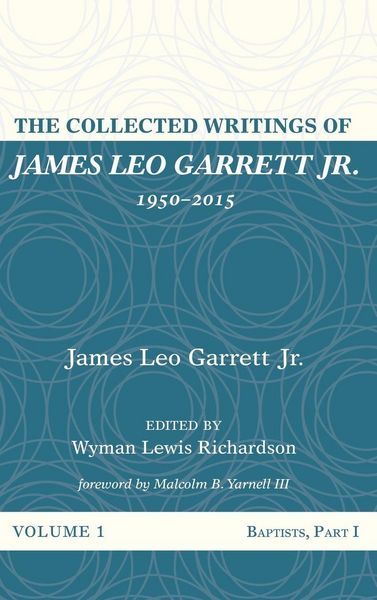 Produktbild: The Collected Writings of James Leo Garrett Jr., 1950-2015