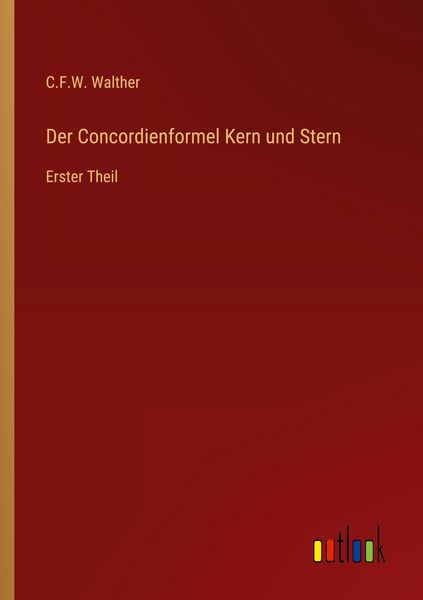 Der Concordienformel Kern und Stern, Taschenbuch von C. F. W. Walther, Outlook, 9783368526375