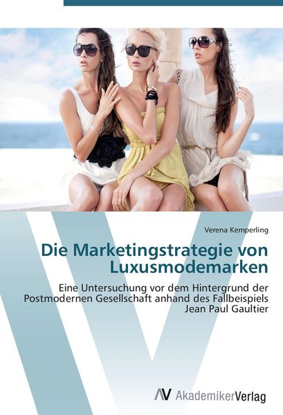 Produktbild: Die Marketingstrategie von Luxusmodemarken