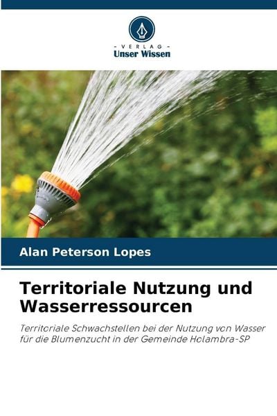 Territoriale Nutzung und Wasserressourcen, Taschenbuch von Alan Peterson Lopes, Verlag Unser Wissen, 9786208670382