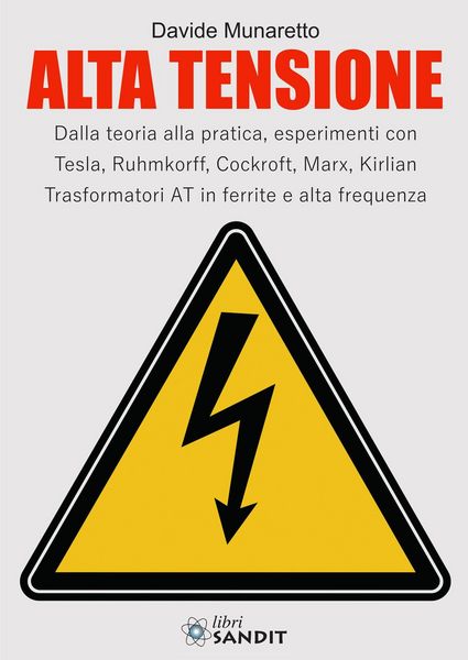 Produktbild: Alta Tensione. Dalla teoria alla pratica, esperimenti con Tesla, Ruhmkorff, Cockroft, Marx, Kirlian. Trasformatori AT in ferrite e alta frequenza