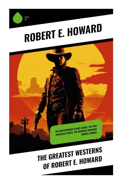 Produktbild: The Greatest Westerns of Robert E. Howard