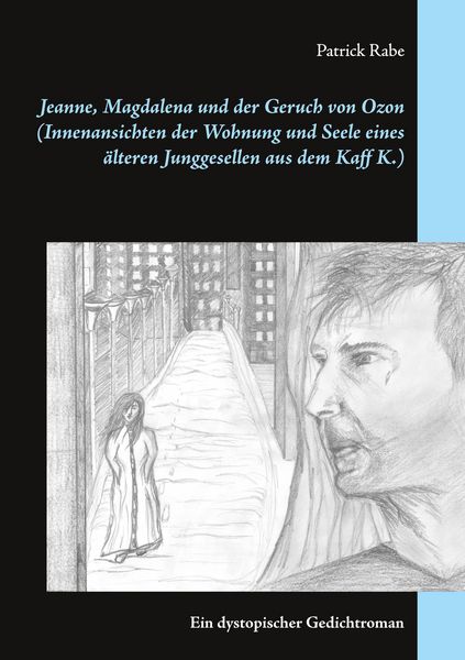 Jeanne, Magdalena und der Geruch von Ozon (Innenansichten der Wohnung und Seele eines älteren Junggesellen aus dem Kaff K.), Taschenbuch von Patrick