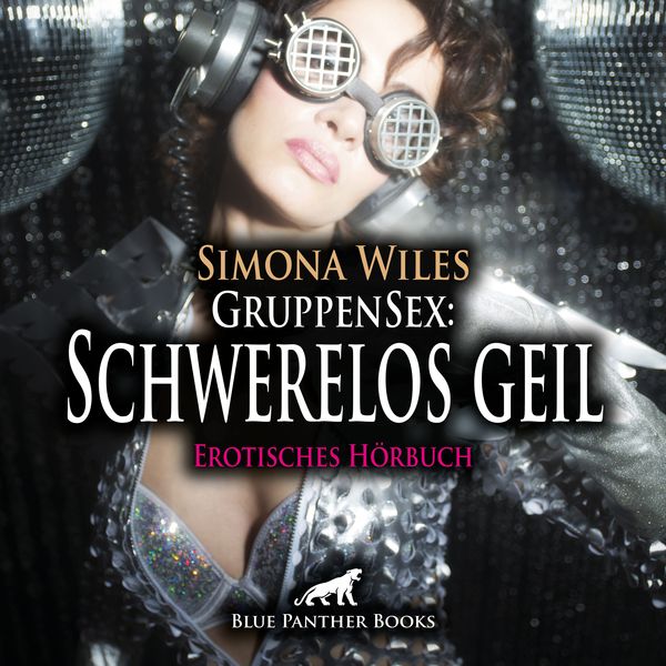 Produktbild: GruppenSex: Schwerelos geil | Erotik Audio Story | Erotisches Hörbuch Audio-CD