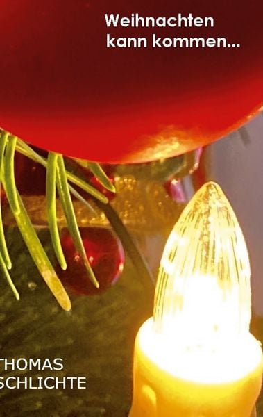 Weihnachten kann kommen..., Taschenbuch von Thomas Schlichte, BoD – Books on Demand, 9783756829095