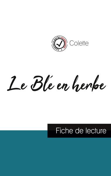 Le Blé en herbe de Colette (fiche de lecture et analyse complète de l'oeuvre); Taschenbuch von Colette, Comprendre la littérature, 9782759310692