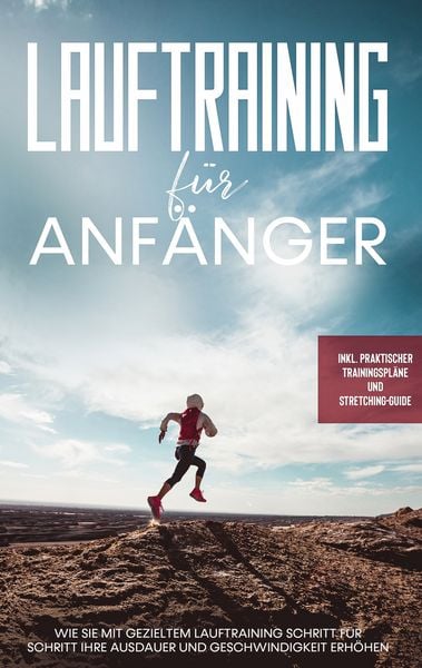 Produktbild: Lauftraining f&uuml;r Anf&auml;nger: Wie Sie mit gezieltem Lauftraining Schritt f&uuml;r Schrit