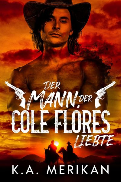 Produktbild: Der Mann, der Cole Flores liebte (Heb zwei Gr&auml;ber aus, #1)