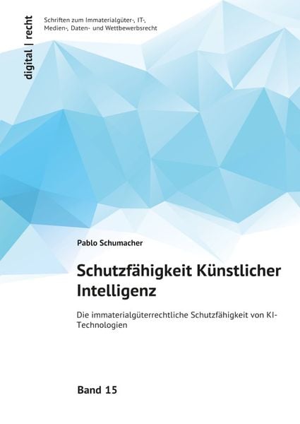 Produktbild: Digital | recht Schriften zum Immaterialg&uuml;ter-, IT-, Medien-, Daten- und Wettbewerbsrecht / Schutzf&auml;higkeit K&uuml;nstlicher Intelligenz