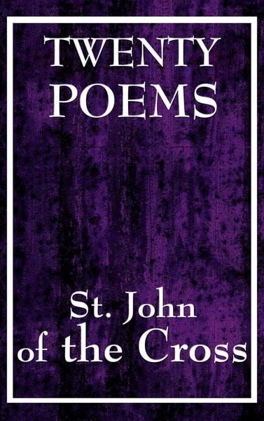 Produktbild: Twenty Poems by St. John of the Cross - A Collection of Mystical Poetry on Divine Love, Spiritual Union, and the Search for God