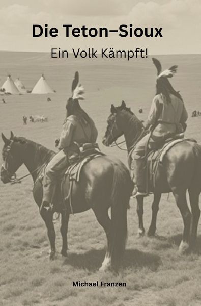 Produktbild: Die Teton-Sioux &ndash; Ein Volk k&auml;mpft!