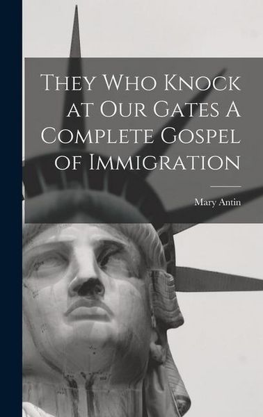 Produktbild: They Who Knock at Our Gates A Complete Gospel of Immigration