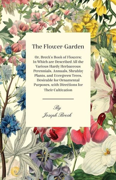 The Flower-Garden, Taschenbuch von Joseph Breck, Wren Press, 9781408673034