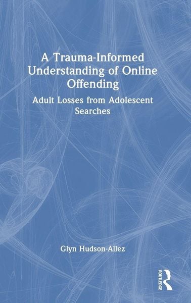 Produktbild: A Trauma-Informed Understanding of Online Offending