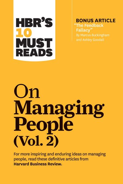 Produktbild: HBR's 10 Must Reads on Managing People, Vol. 2 (with bonus article "The Feedback Fallacy" by Marcus Buckingham and Ashley Goodall)
