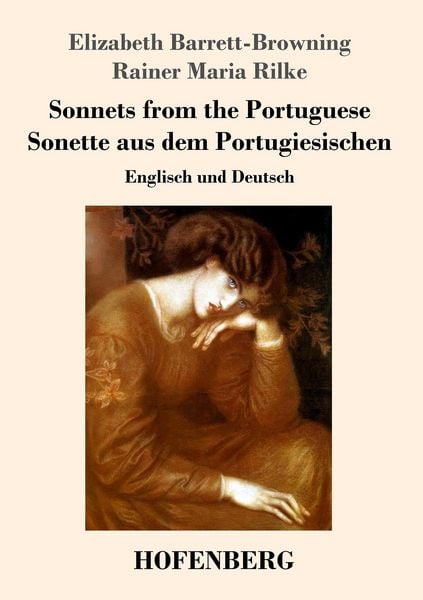 Sonnets from the Portuguese / Sonette aus dem Portugiesischen, Taschenbuch von Elizabeth Barrett-Browning , Rainer Maria Rilke, Hofenberg,