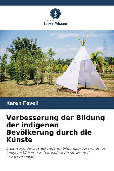 Verbesserung der Bildung der indigenen Bevölkerung durch die Künste, Taschenbuch von Karen Favell, Verlag Unser Wissen, 9786209709098