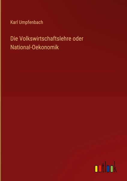 Produktbild: Die Volkswirtschaftslehre oder National-Oekonomik
