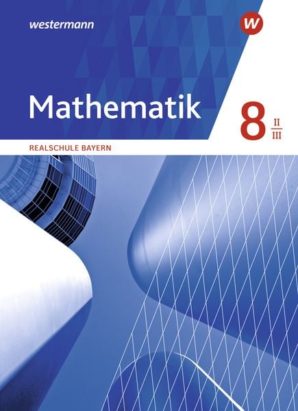 Mathematik 8. Schulbuch. WPF II/III . Realschulen in Bayern, Gebundene Ausgabe von , Westermann Schulbuchverlag, 9783141236484