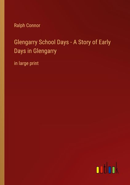 Produktbild: Glengarry School Days - A Story of Early Days in Glengarry