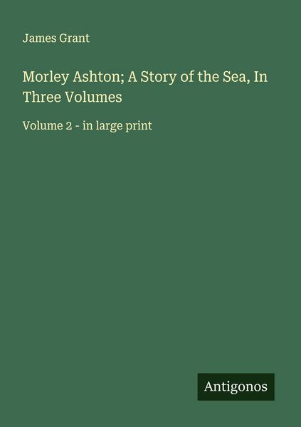 Produktbild: Morley Ashton; A Story of the Sea, In Three Volumes