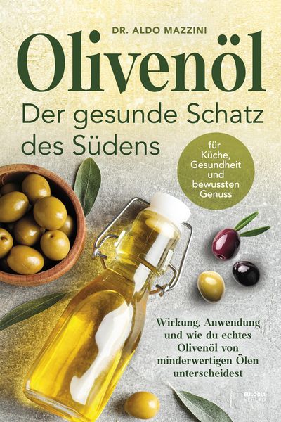 Produktbild: Oliven&ouml;l - Der gesunde Schatz des S&uuml;dens