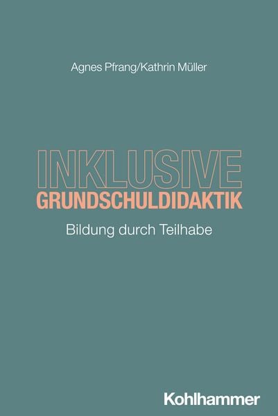 Inklusive Grundschuldidaktik, Taschenbuch von Agnes Pfrang,Kathrin Müller, Kohlhammer, 978-3-17-042155-4