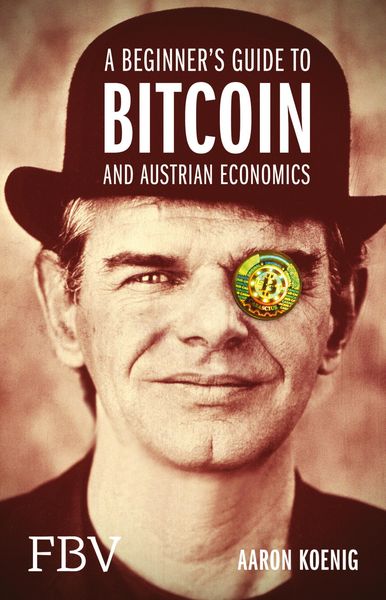 Produktbild: A Beginners Guide To Bitcoin and Austrian Economics