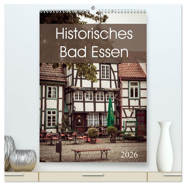 Historisches Bad Essen (hochwertiger Premium Wandkalender 2026 DIN A2 hoch), Kunstdruck in Hochglanz