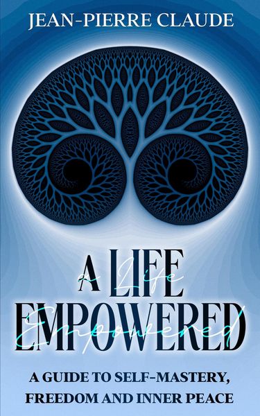 Produktbild: A Life Empowered: A Guide to Self-Mastery, Freedom and Inner Peace