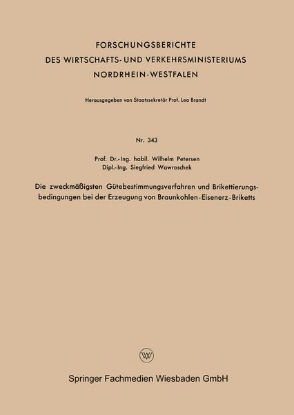 Produktbild: Die zweckm&auml;&szlig;igsten G&uuml;tebestimmungsverfahren und Brikettierungs-bedingungen bei der Erzeugung von Braunkohlen-Eisenerz-Briketts